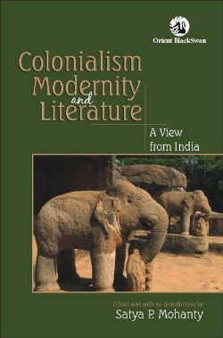 Orient Colonialism, Modernity, and Literature: A View from India